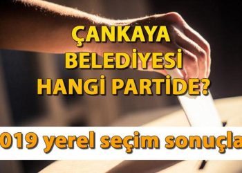 Çankaya Belediyesi hangi partide? Çankaya Belediye Lideri kimdir? 2019 Çankaya mahallî seçim sonuçları…