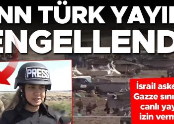 CNN TÜRK yayını engellendi… İsrail askerleri, Gazze hududunda canlı yayına müsaade vermedi