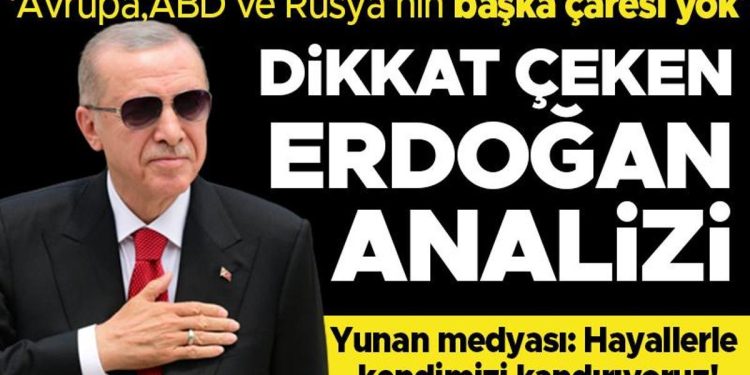 Dikkat çeken Erdoğan tahlili: Brüksel, Washington ve Moskova’nın öbür  devası yok… Yunan medyası: Hayallerle kendimizi kandırıyoruz!