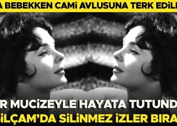 Doğar doğmaz cami avlusunda vefata terk edilmişti: Ancak yazgı yardım etti hayata tutundu… Sonra sinemalarıyla Yeşilçam’a damgasını vurdu