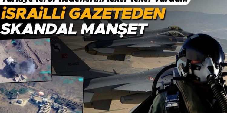 Dünya Türkiye’nin operasyonunu konuşuyor! Terör maksatları teker teker vuruldu… İsrailli gazeteden skandal manşet