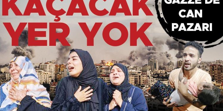 Gazze’de can pazarı… Kaçacak yer yok