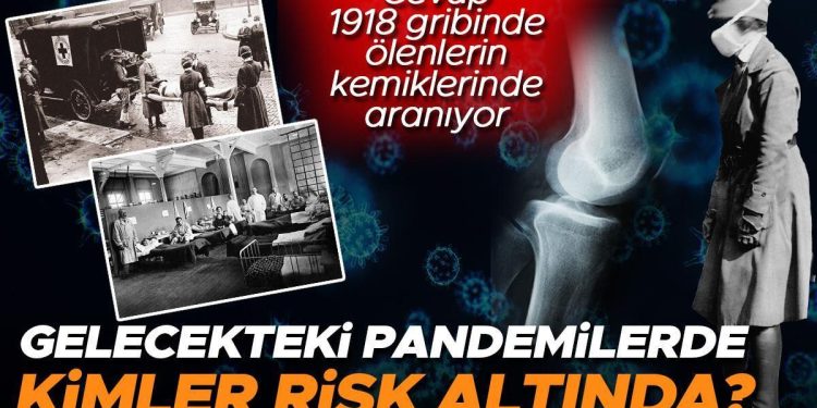 Gelecekteki pandemilerde kimler risk altında? Bilim insanları yanıtı 1918 gribinde ölenlerin kemiklerinde arıyor