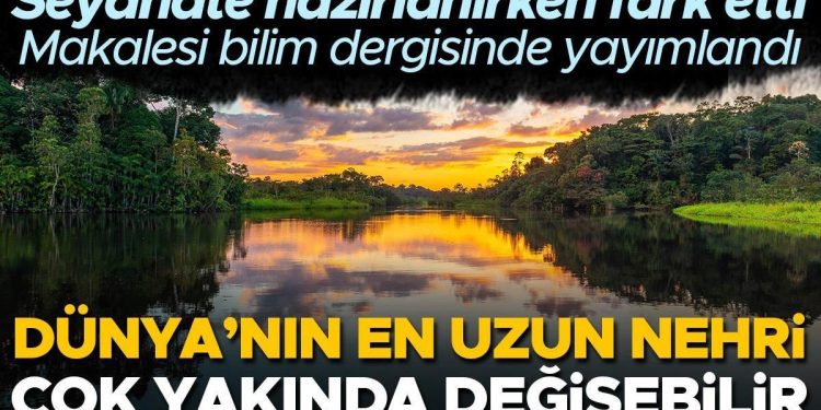 Gezegenimizdeki en uzun akarsu hangisidir? Bu sorunun yanıtı çok yakında değişebilir