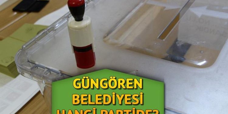 Güngören Belediyesi hangi partide? Güngören Belediye Lideri kimdir? 2019 Güngören mahallî seçim sonuçları…
