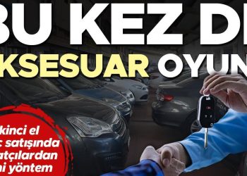 İkinci el araba satışında fırsatçılardan yeni yöntem! Bu kere de ‘aksesuar’ oyunu