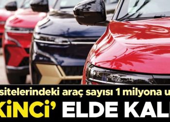 ‘İkinci’ elde kaldı… İlan sitelerindeki araç sayısı 400 binden 1 milyon adede ulaştı