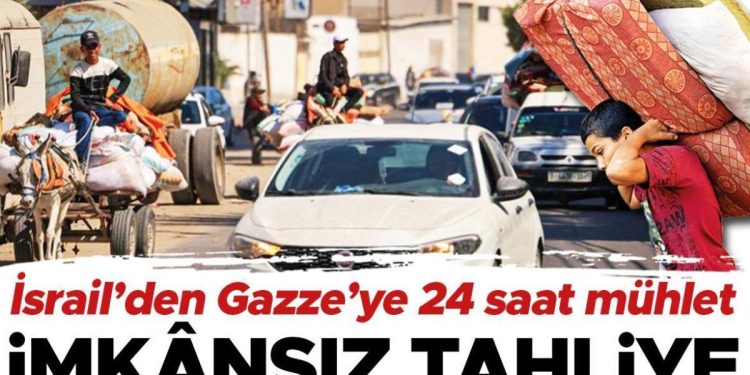 İmkânsız tahliye… İsrail’den Gazze’ye 24 saat mühlet