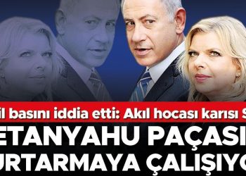 İsrail basını argüman etti: Akıl hocası karısı Sara… Netanyahu paçasını kurtarmaya çalışıyor