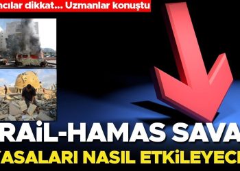 İsrail-Hamas savaşı piyasaları nasıl etkileyecek? Yatırımcılar dikkat… Uzmanlar kritik soruları yanıtladı