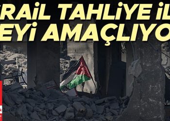 İsrail tahliye ile neyi amaçlıyor