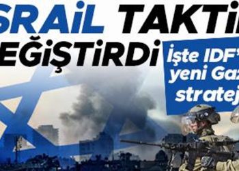 İsrail taktik değiştirdi… İşte IDF’nin yeni Gazze stratejisi