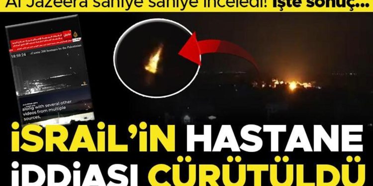 İsrail’in hastane savı çürütüldü… Al Jazeera saniye saniye inceledi! İşte sonuç