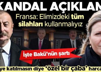 İşte Azerbaycan’ın masaya oturmak için koşulu… Fransa’dan skandal açıklama: Elimizdeki tüm silahları kullanmalıyız