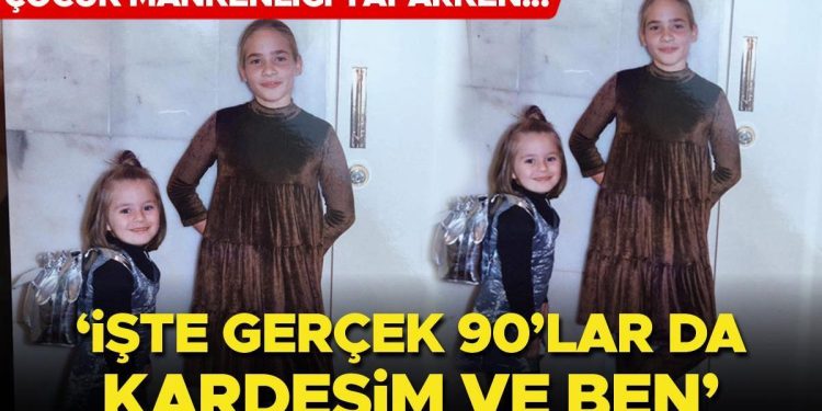 İşte gerçek 90’larda ben ve kardeşim! Çocuk modelliği yaparken…