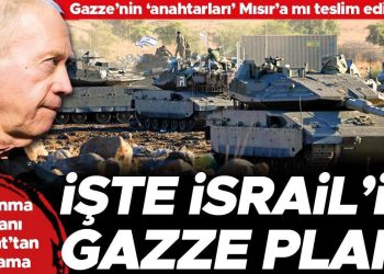 İşte İsrail’in Gazze planı