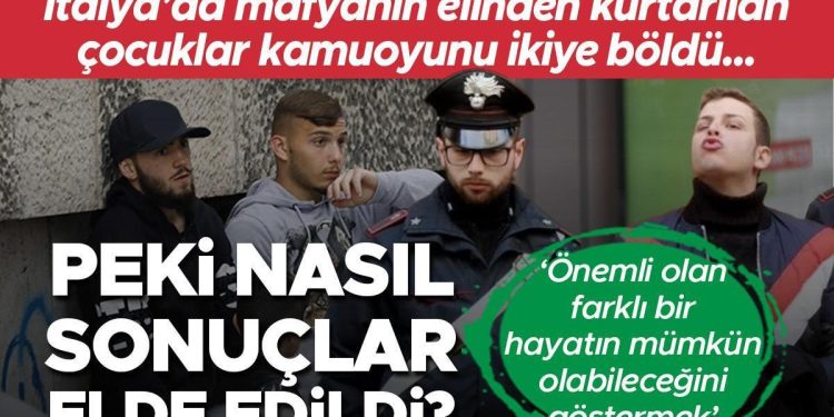 İtalya’da mafyanın elinden kurtarılan çocuklar kamuoyunu ikiye böldü… Pekala nasıl sonuçlar elde edildi? ‘Önemli olan onlara farklı bir hayatın da mümkün olabileceğini göstermek’