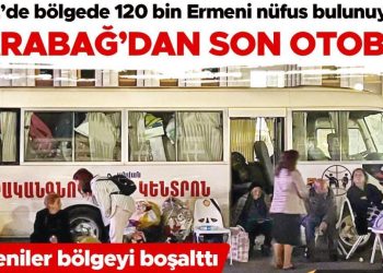 Karabağ’dan son otobüs… Ermeniler bölgeyi boşalttı