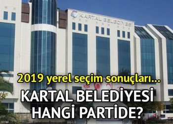 Kartal Belediyesi hangi partide? Kartal Belediye Lideri kimdir? 2019 Kartal mahallî seçim sonuçları…
