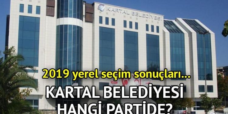 Kartal Belediyesi hangi partide? Kartal Belediye Lideri kimdir? 2019 Kartal mahallî seçim sonuçları…