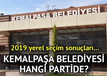Kemalpaşa Belediyesi hangi partide? Kemalpaşa Belediye Lideri kimdir? 2019 Kemalpaşa lokal seçim sonuçları…
