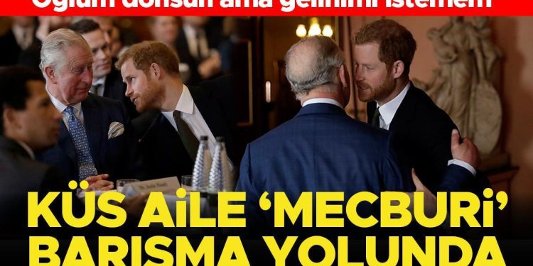 Kraliyet ailesi için çarpıcı iddia… Charles ve Harry ‘mecburen’ barışacaklar: Oğluna meskeninde yer açacak lakin gelinine asla!