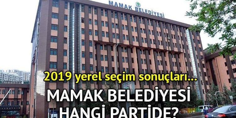 Mamak Belediyesi hangi partide? Mamak Belediye Lideri kimdir? 2019 Mamak mahallî seçim sonuçları…