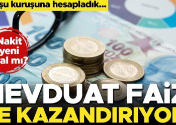Nakit yeni kral mı… Mevduat faizi ne kazandırıyor? Kuruşu kuruşuna hesapladık…