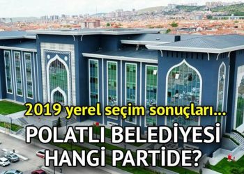 Polatlı Belediyesi hangi partide? Polatlı Belediye Lideri kimdir? 2019 Polatlı lokal seçim sonuçları…