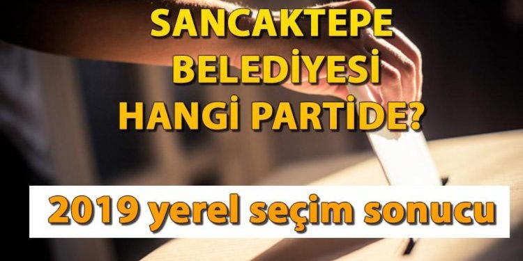 Sancaktepe Belediyesi hangi partide? Sancaktepe Belediye Lideri kimdir? İşte, 2019 Sancaktepe lokal seçim sonuçları