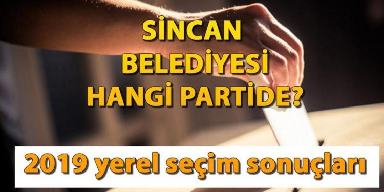 Sincan Belediyesi hangi partide? Sincan Belediye Lideri kimdir? 2019 Sincan mahallî seçim sonuçları…