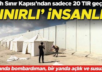 ‘Sınırlı’ insanlık.. Refah 20 tır için açılıyor