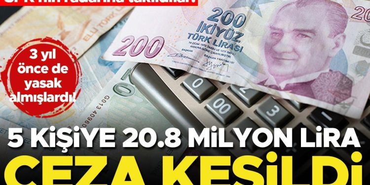 SPK’nın radarına takıldılar! 5 bireye 20.8 milyon lira ceza kesildi… Daha evvel de yasaklanmışlardı