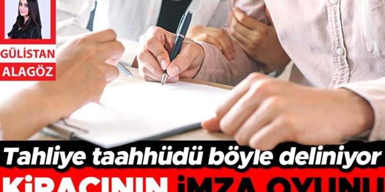 Tahliye taahhüdü bu türlü deliniyor… Kiracının imza oyunu