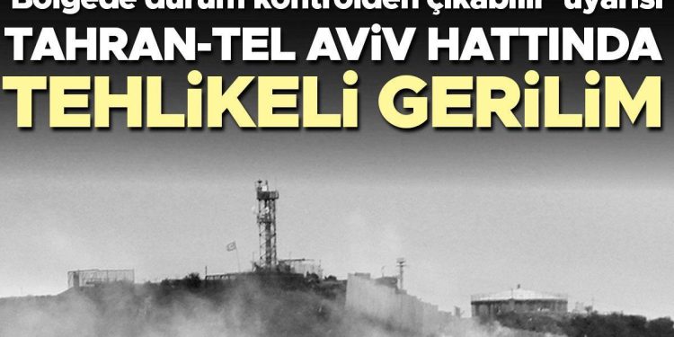 Tahran-Tel Aviv çizgisinde tehlikeli tansiyon