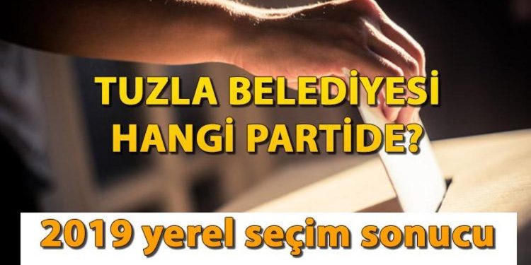 Tuzla Belediyesi hangi partide? Tuzla Belediye Lideri kimdir? İşte, 2019 mahallî seçim sonuçları