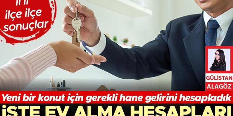 Yeni bir konut için gerekli hane gelirini hesapladık… İşte konut alma hesapları