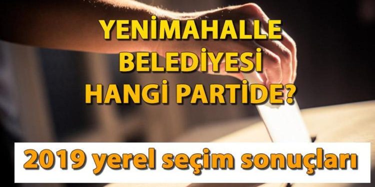 Yenimahalle Belediyesi hangi partide? Yenimahalle Belediye Lideri kimdir? 2019 Ankara Yenimahalle mahallî seçim sonuçları…