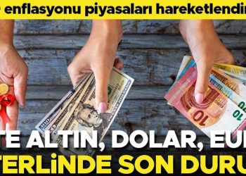 ABD enflasyonu piyasaları hareketlendirdi… İşte altın, dolar, euro ve sterlinde son durum