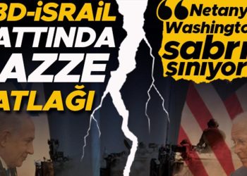 ABD-İsrail çizgisinde Gazze çatlağı: Netanyahu, Washington’ın sabrını sınıyor
