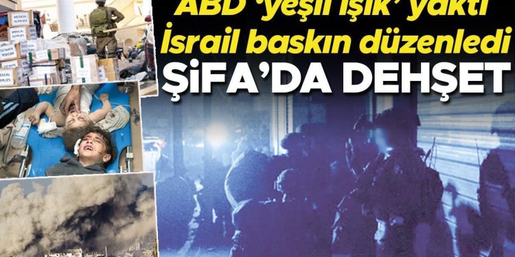 ABD ‘yeşil ışık’ yaktı İsrail baskın düzenledi… Şifa’da dehşet