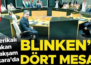 Amerikalı bakan bu akşam Ankara’da: Blinken’a dört ileti