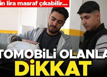 Arabası olanlar dikkat! 80 bin lira masraf çıkabilir