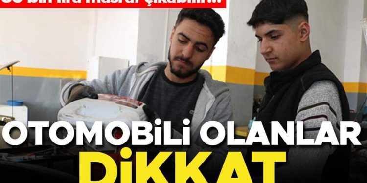 Arabası olanlar dikkat! 80 bin lira masraf çıkabilir