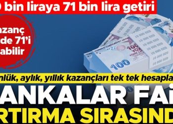 Bankalar faiz artırma sırasında! Parası olana büyük getiri… 100 bin liraya 71 bin lira yarar