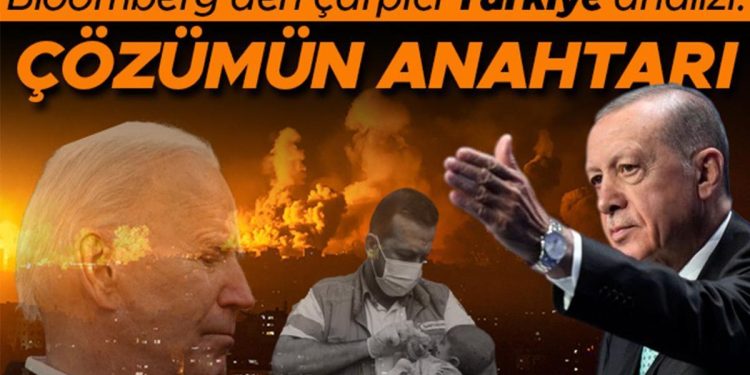 Bloomberg’den dikkat çeken Türkiye tahlili: Gazze Krizini Çözmenin Anahtarı