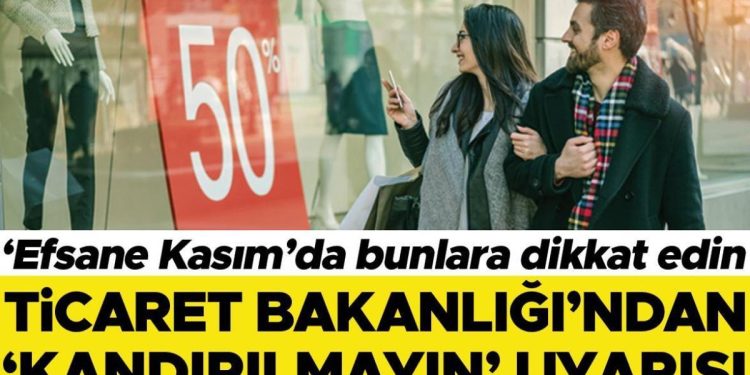 ‘Efsane Kasım’da bunlara dikkat edin: Ticaret Bakanlığı’ndan ‘kandırılmayın’ uyarısı