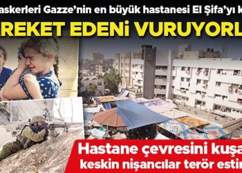 El Şifa’da can pazarı! Keskin nişancı terörü… Hareket edene ateş açıyorlar…