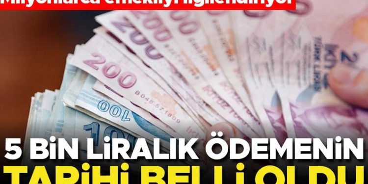 Emeklilere 5 bin liralık ödemenin tarihi belirli oldu
