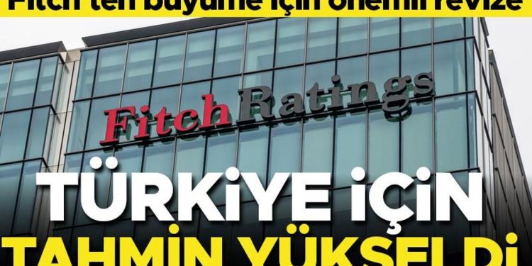 Fitch, Türkiye için büyüme iddiasını yükseltti